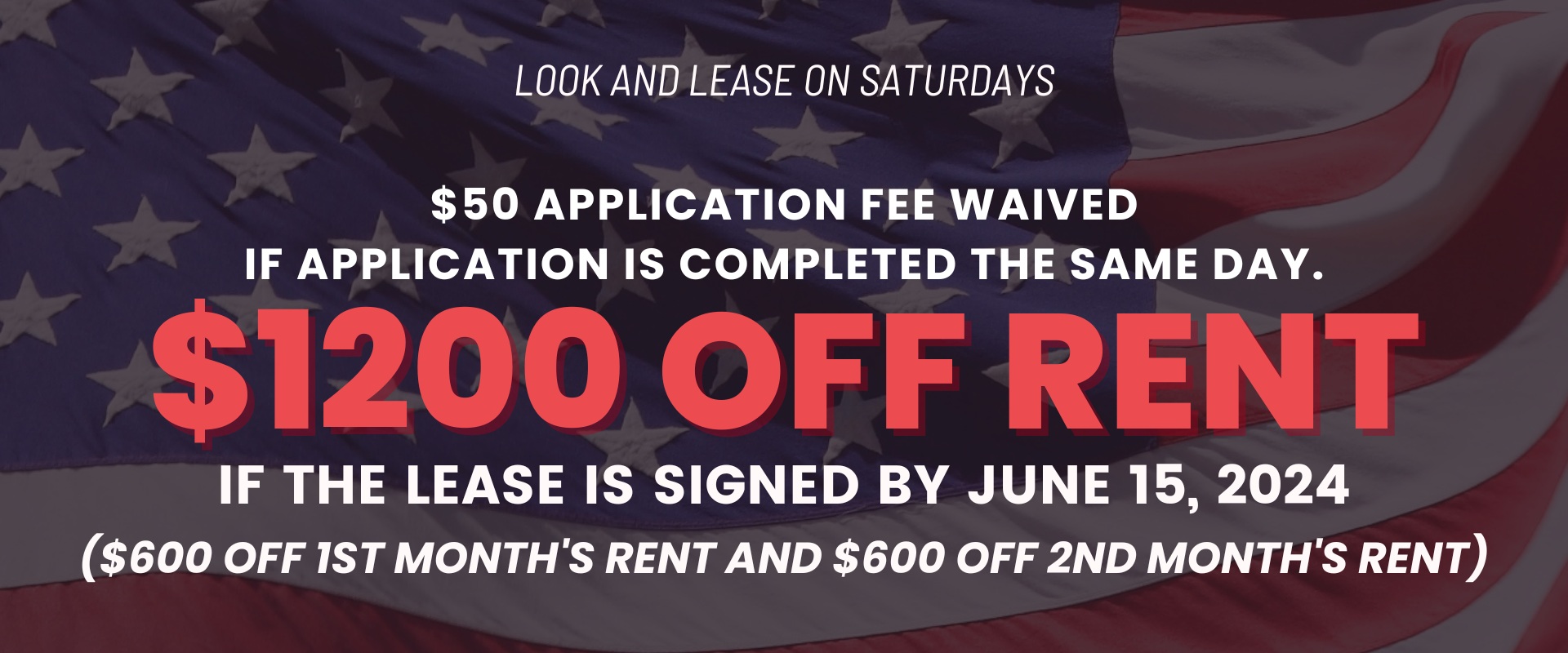 Look and Lease on Saturdays $50 application fee waived if application is completed the same day. $1200 off rent if the Lease is signed by June 15, 2024 ($600 off 1st month's rent and $600 off 2nd month's rent)